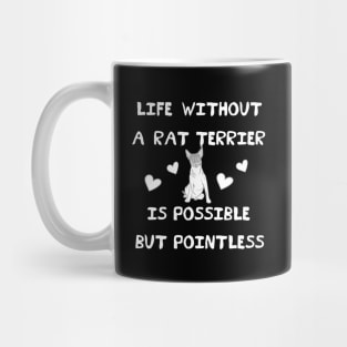 Life Without A Rat Terrier is Possible But Pointless Mug